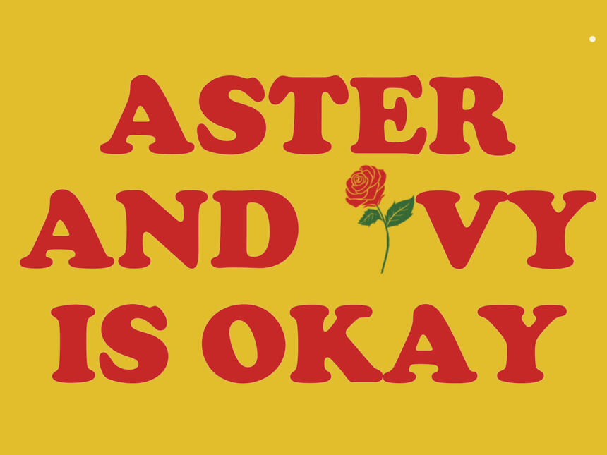 Aster and Ivy - Okay